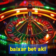 baixar bet aki